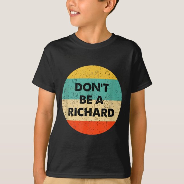 Dont Be A Richard  T Shirt (Framsida)