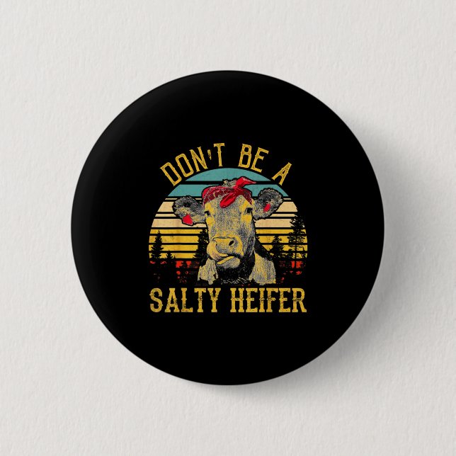 Dont Be A Salty Heifer Funny Cow  Knapp (Framsida)