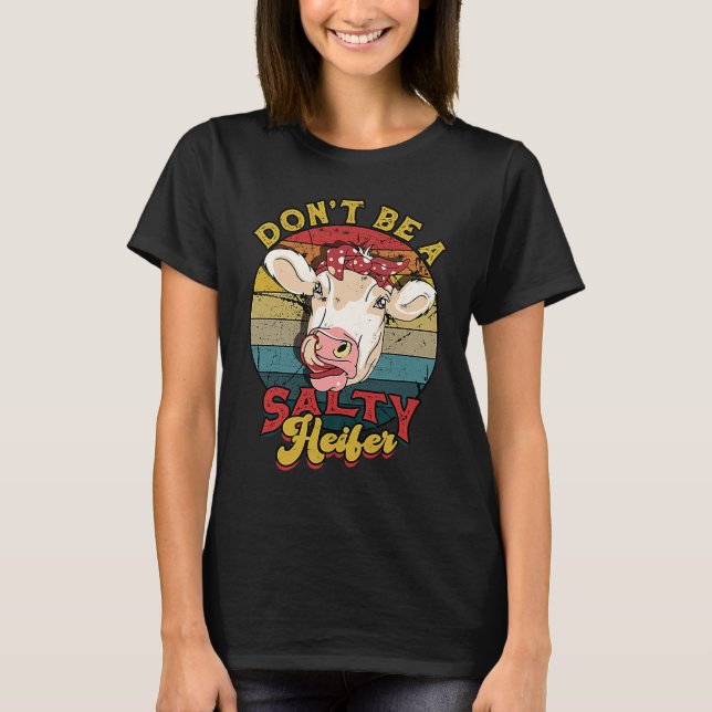 Don't be a salty heifer  livestock t shirt (Framsida)