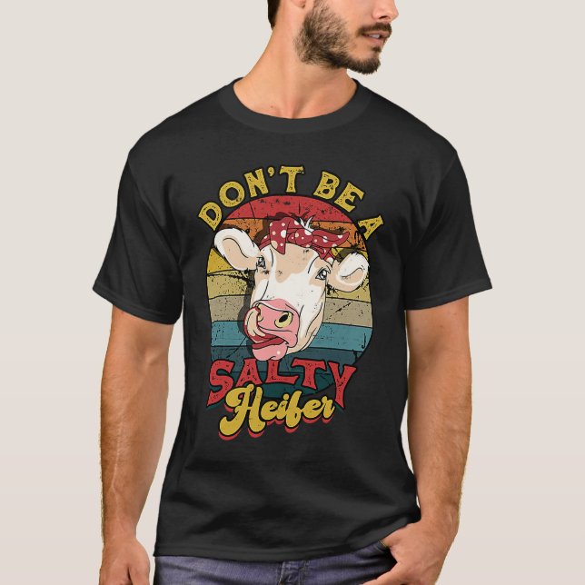 Don't be a salty heifer  livestock t shirt (Framsida)