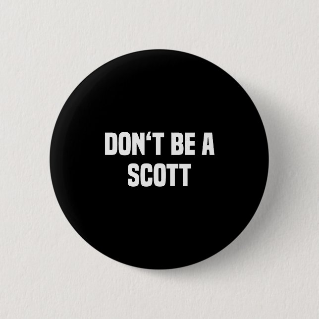 Dont Be A Scott - Funny Name  Knapp (Framsida)