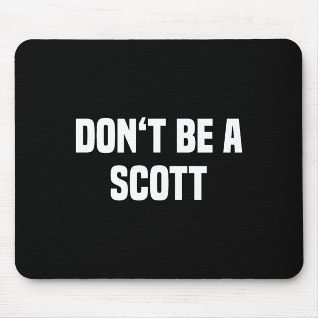 Dont Be A Scott - Funny Name  Musmatta (Framsidan)