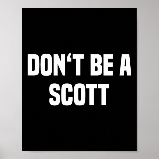 Dont Be A Scott - Funny Name  Poster (Framsidan)