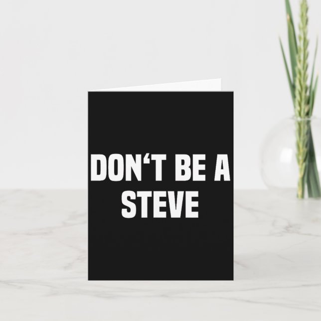 Dont Be A Steve Funny Saying  Kort (Framsida)