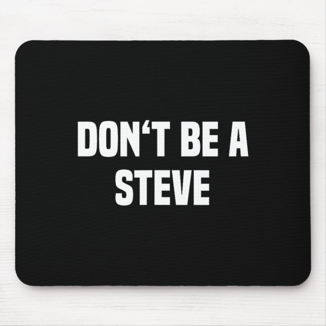 Dont Be A Steve Funny Saying  Musmatta (Framsidan)