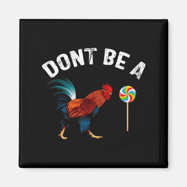 Dont Be A Sucker Funny Rooster Fathers Day Gift  Magnet (Framsidan)