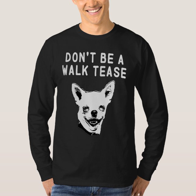 Dont Be a Walk Tease T Shirt (Framsida)