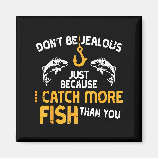 Dont Be Jealous Fishing Funny Fisherman Angler Men Magnet (Framsidan)