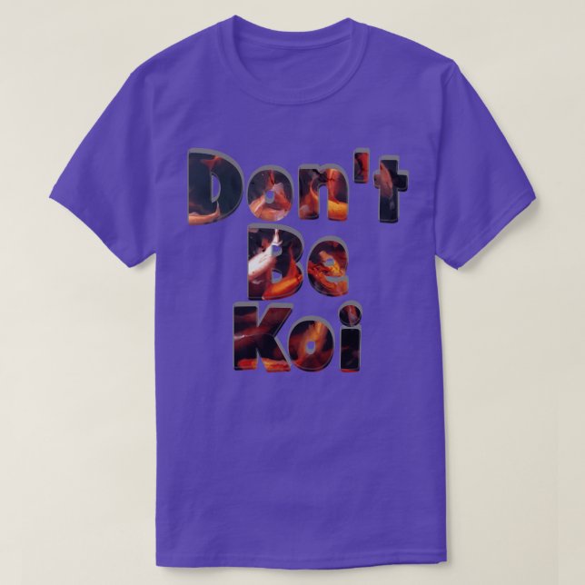 Dont Be Koi T Shirt (Design framsida)