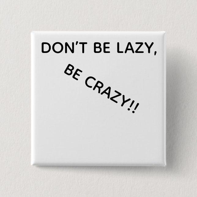 DONT BE LAZY, BE CRAZY!! KNAPP (Framsida)