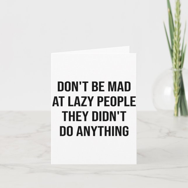 Don't Be Mad At Lazy People They Didn't Do Anythin Kort (Framsida)
