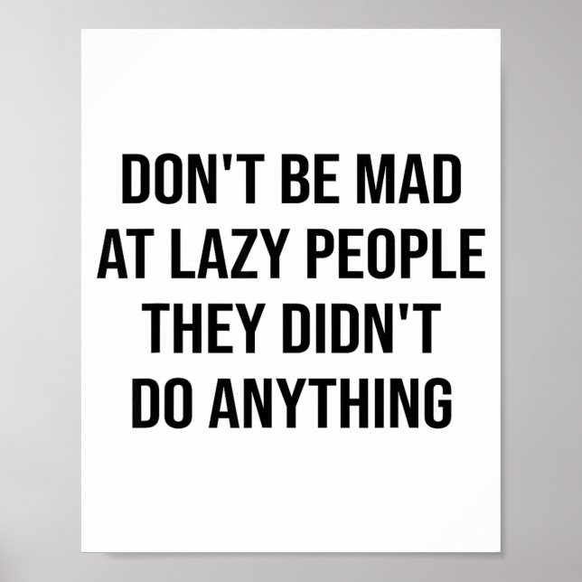Don't Be Mad At Lazy People They Didn't Do Anythin Poster (Framsidan)