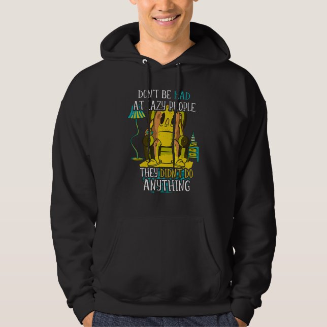Don't be mad at lazy people u2013  lazy saying laz hoodie (Framsida)