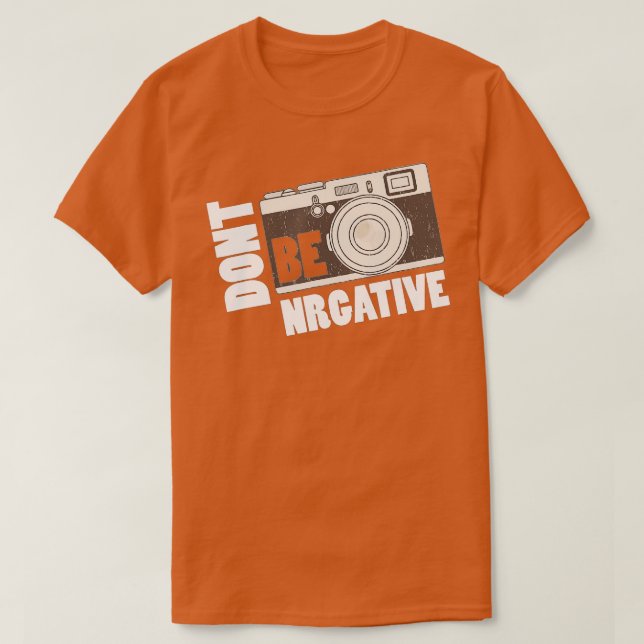 Don't be negative - Camera Day Photography  T Shirt (Design framsida)