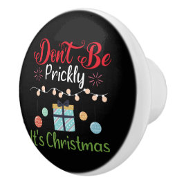 Don't Be Prickly - Funny Christmas Knopp