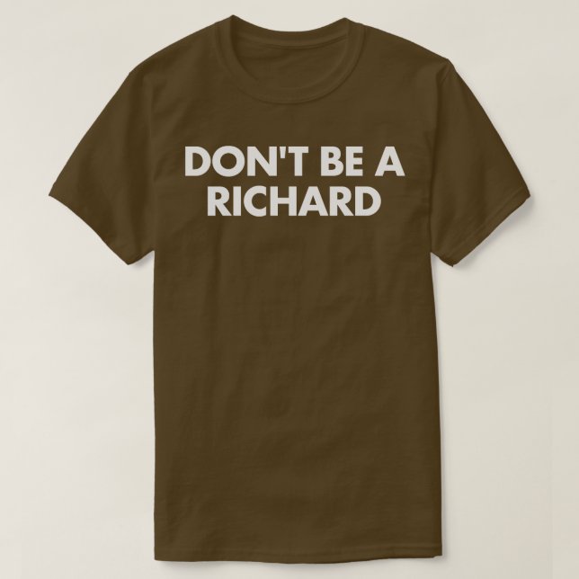 Dont Be Richard T Shirt (Design framsida)
