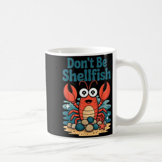 Don't Be Shellfish Funny Pun Lobster  Kaffemugg (Höger)