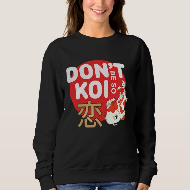 Don't Be So Koi Japanese Carp Fish Nishikigoi Amur T Shirt (Framsida)