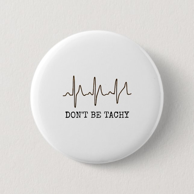 Don't Be Tachy . Funny Ekg Shirt  Knapp (Framsida)