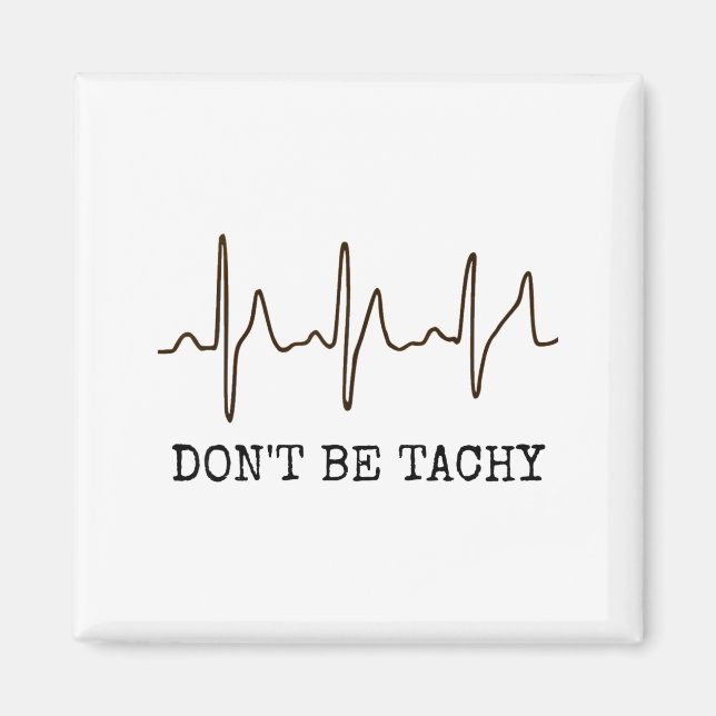 Don't Be Tachy . Funny Ekg Shirt  Magnet (Framsidan)