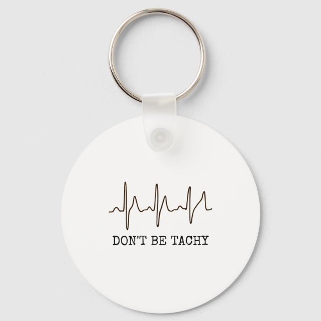 Don't Be Tachy . Funny Ekg Shirt  Nyckelring (Framsida)