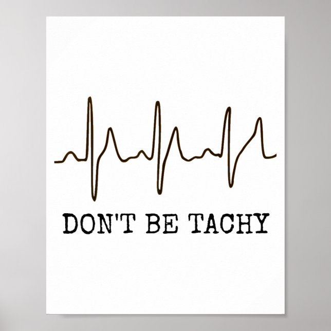 Don't Be Tachy . Funny Ekg Shirt  Poster (Framsidan)