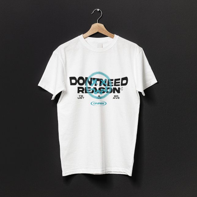 DONT BEHÖVER SKÄL T SHIRT (Skapare uppladdad)