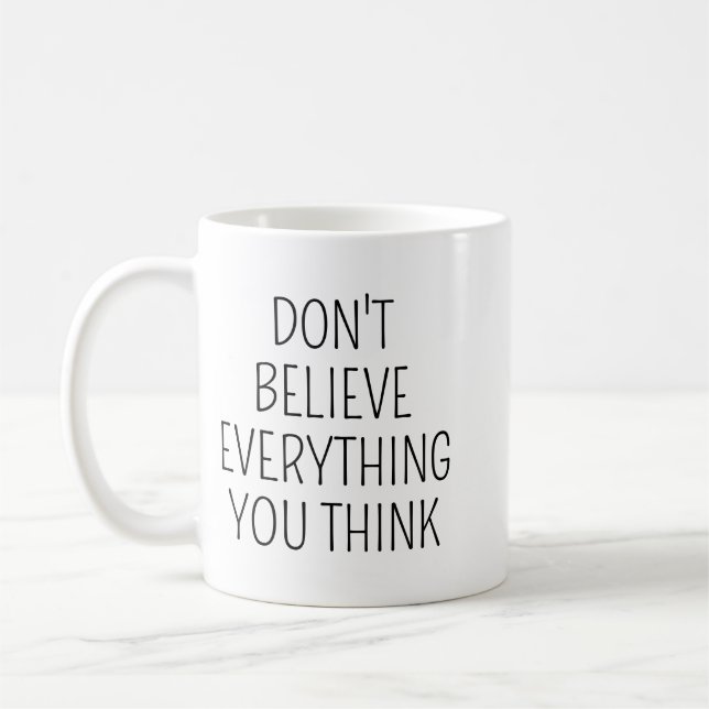 Don't Believe Everything You Think/Inspirational M Kaffemugg (Vänster)