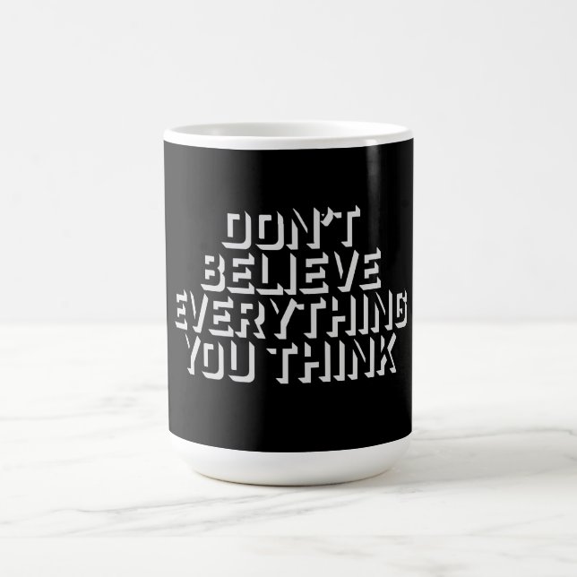 Don't Believe Everything You Think Mindful Wisdom  Magisk Mugg (Center)