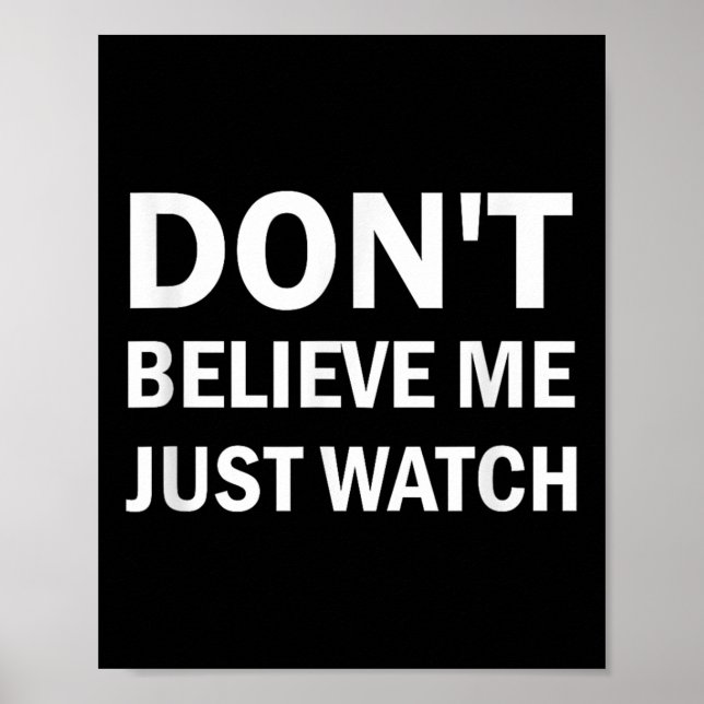 Don't Believe Me Just Watch Sarcastic  Poster (Framsidan)