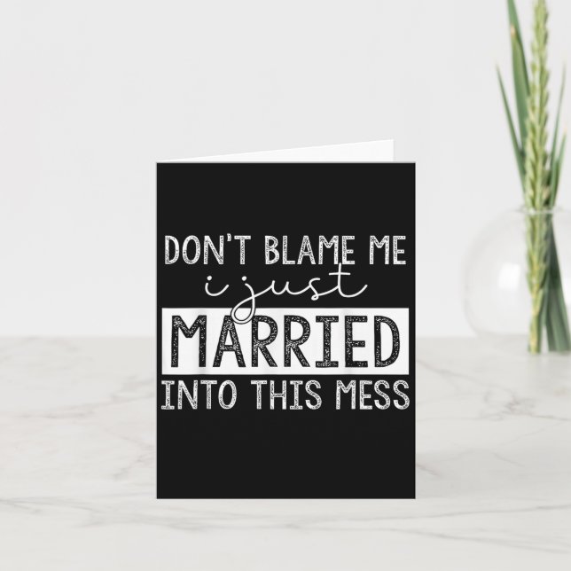 Don't Blame Me I Just Married Into This Mess Funny Kort (Framsida)