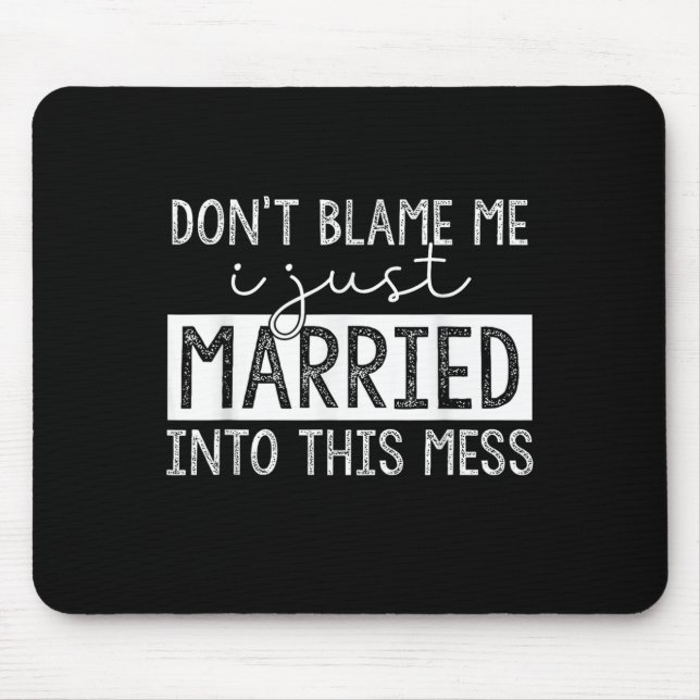 Don't Blame Me I Just Married Into This Mess Funny Musmatta (Framsidan)