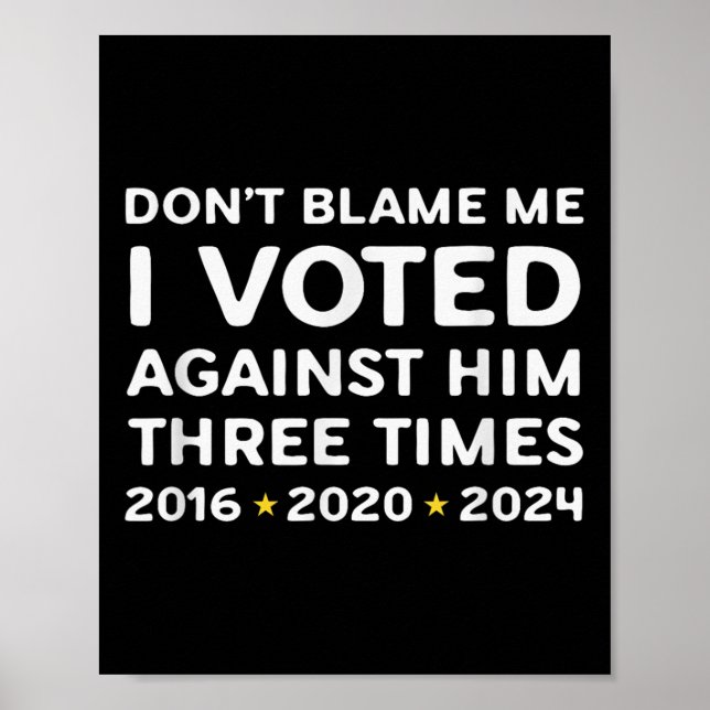 Don't Blame Me I Voted Against Him Funny Litical S Poster (Framsidan)