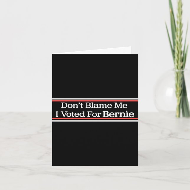 Dont Blame Me I Voted For Bernie Sanders  Kort (Framsida)