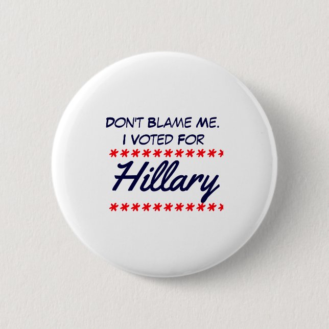 Dont Blame Me I Voted For Hillary  Knapp (Framsida)