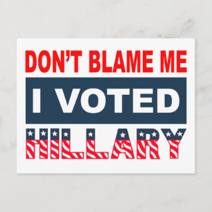 Dont Blame Me jag röstade Hillary Vykort