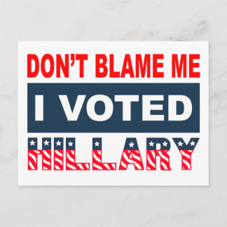 Dont Blame Me jag röstade Hillary Vykort