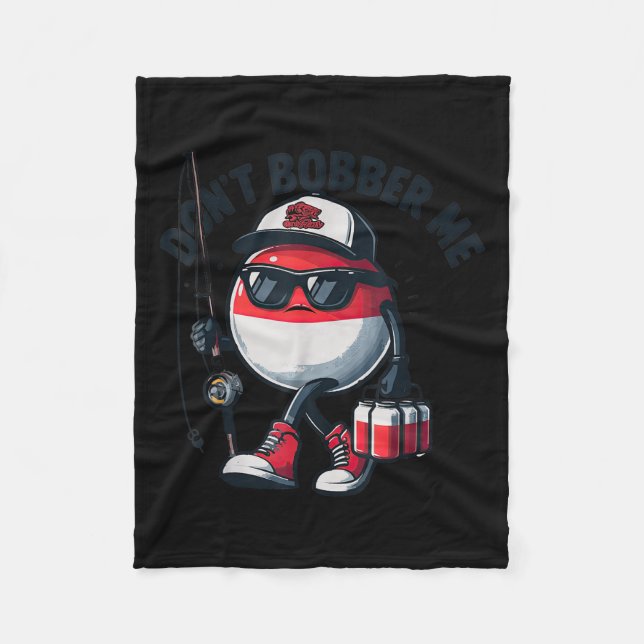 Don't Bobber Me Fishing Funny Quote Humor Adult  Fleecefilt (Framsidan)