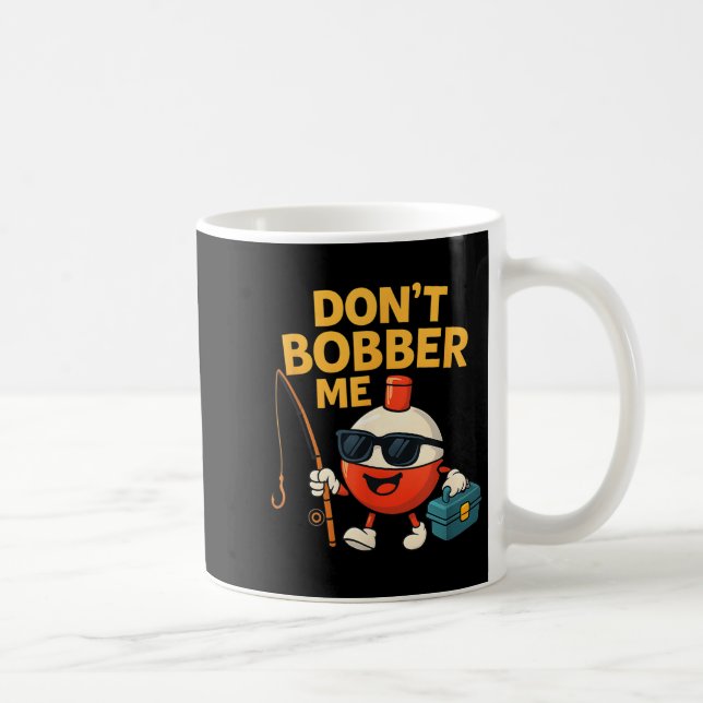 Don't Bobber Me Funny Fishing Bobber Quote  Kaffemugg (Höger)