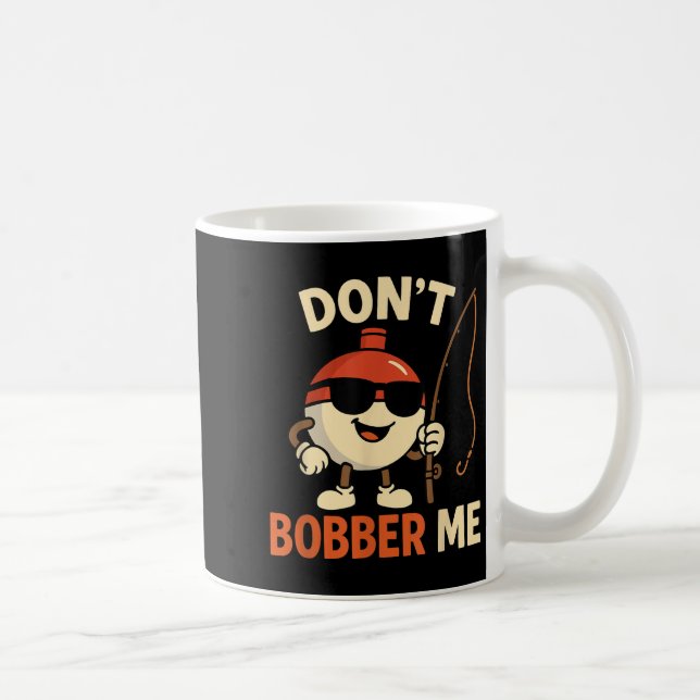 Don't Bobber Me Funny Fishing Bobber Quote  Kaffemugg (Höger)