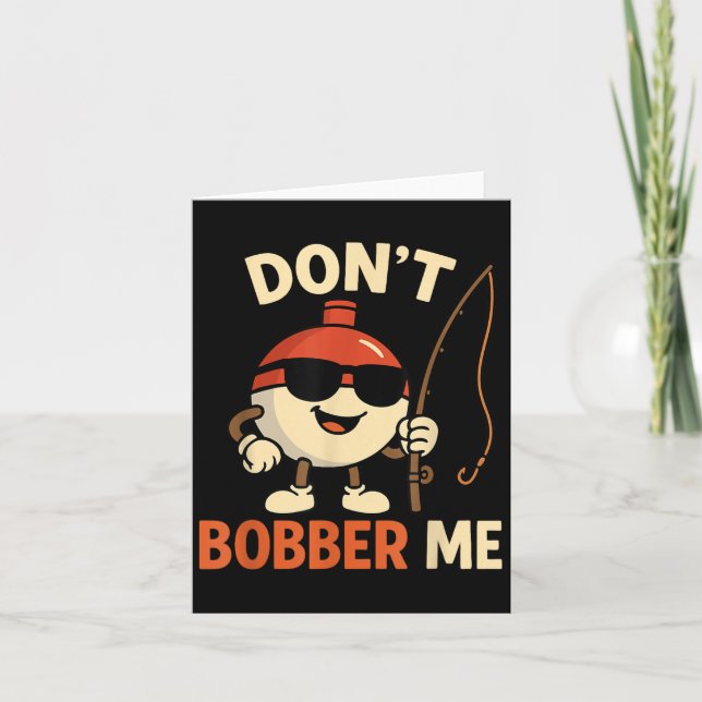 Don't Bobber Me Funny Fishing Bobber Quote  Kort (Framsida)