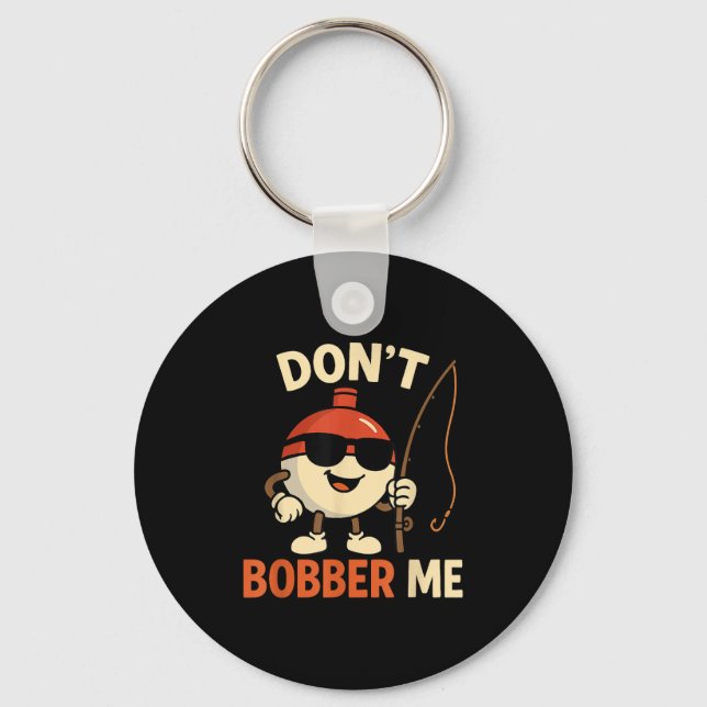 Don't Bobber Me Funny Fishing Bobber Quote  Nyckelring (Framsida)