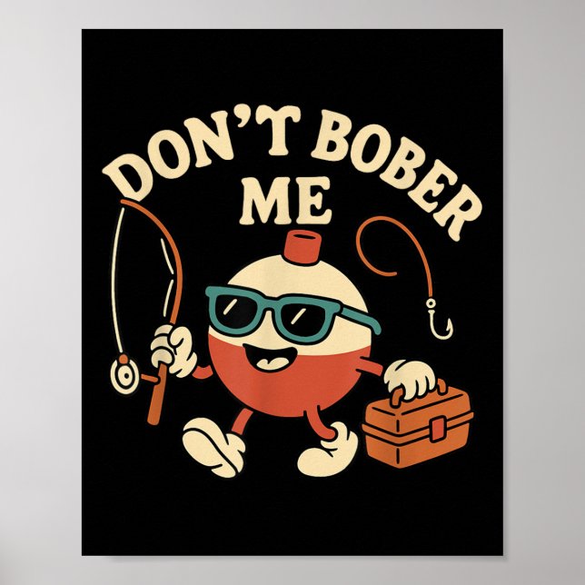 Don't Bobber Me Funny Fishing Bobber Quote  Poster (Framsidan)