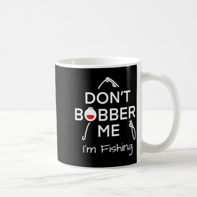Dont Bobber Me Im Fishing _1  Kaffemugg (Höger)
