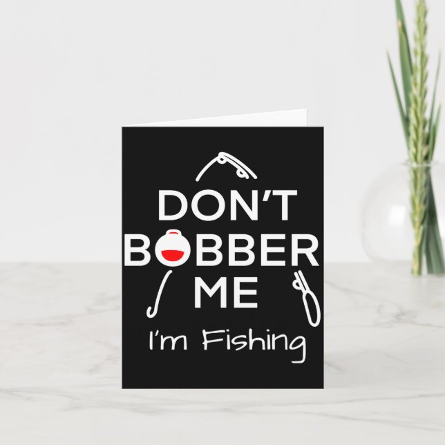Dont Bobber Me Im Fishing _1  Kort (Framsida)