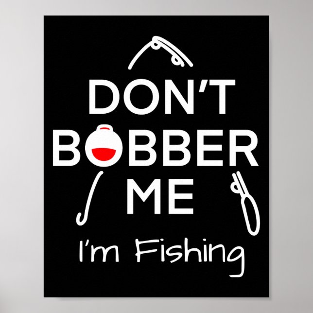 Dont Bobber Me Im Fishing _1  Poster (Framsidan)