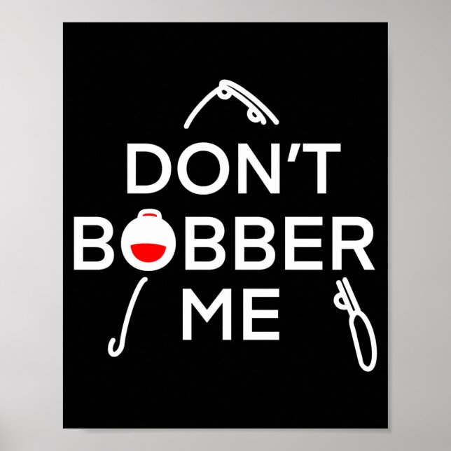 Dont Bobber Me Im Fishing  Poster (Framsidan)