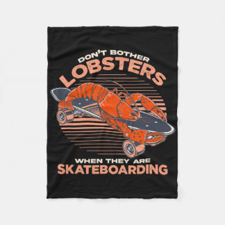 Don't Bother Lobsters When They Are Skateboarding Fleecefilt