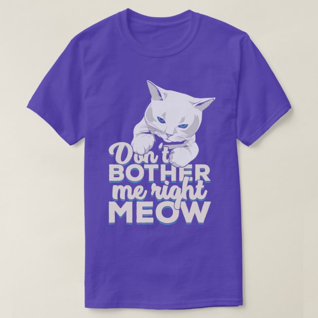 Dont Bother Me Höger Meow Cat Owner Gift T Shirt (Design framsida)
