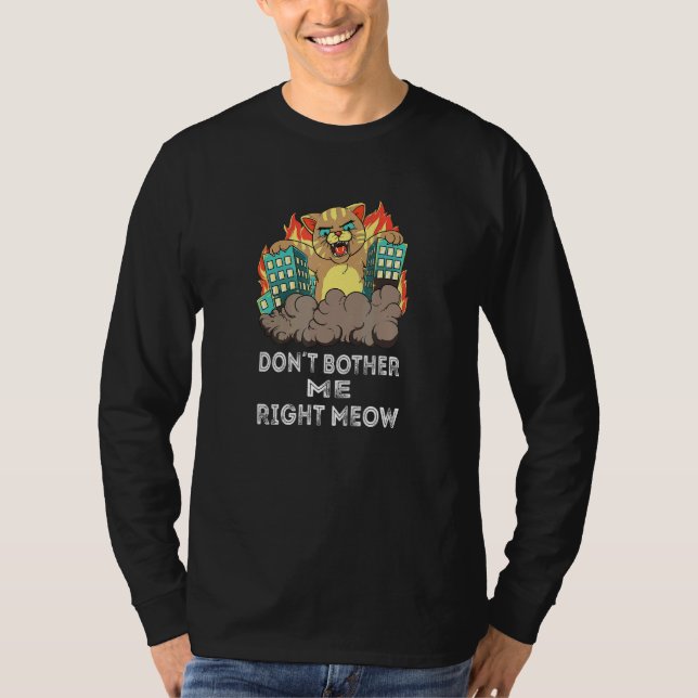 Dont Bother Me Höger Meow I Arg Cat Catzilla T Shirt (Framsida)
